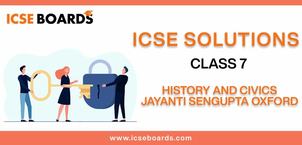 ICSE Solutions for Class 7 History and Civics Jayanti sengupta oxford