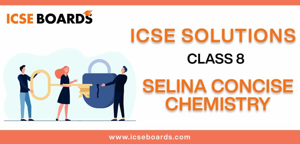 Download Selina Concise Chemistry Class 8 ICSE Solutions in PDF