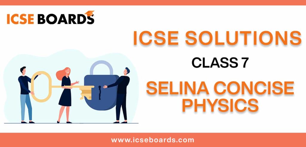 Download Selina Concise Physics Class 7 ICSE Solutions in PDF