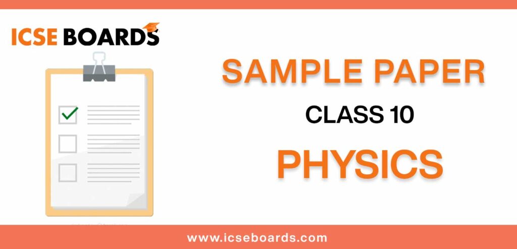 Download ICSE Sample Papers for class 10 Physics in pdf