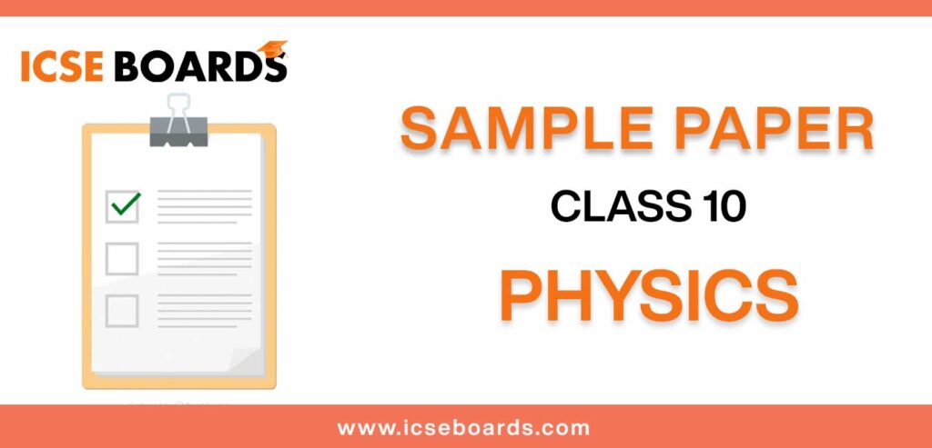 Download ICSE Sample Papers for class 10 Physics in pdf