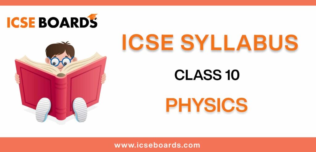 Get ICSE Class 10 Physics syllabus for your exam