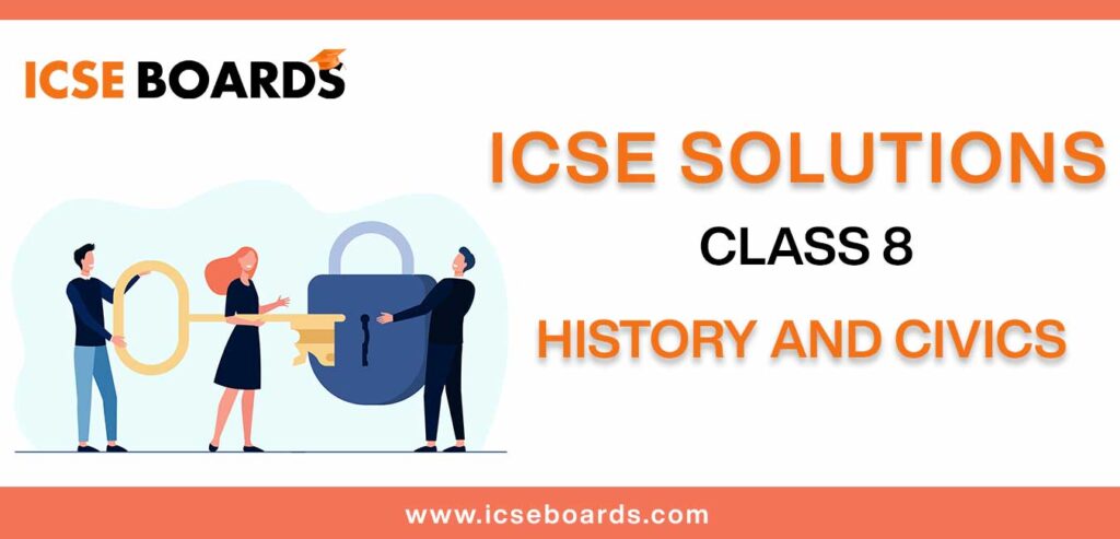 Download ICSE Solutions for Class 8 History and Civics in pdf