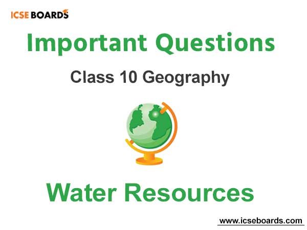 Water Resources ICSE Class 10 Geography Important Questions