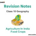 Notes Agriculture in India Food Crops ICSE Class 10 Geography