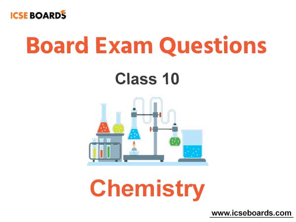 Board Exams Questions ICSE Class 10 Chemistry