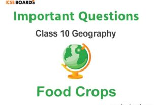 Food Crops ICSE Class 10 Geography