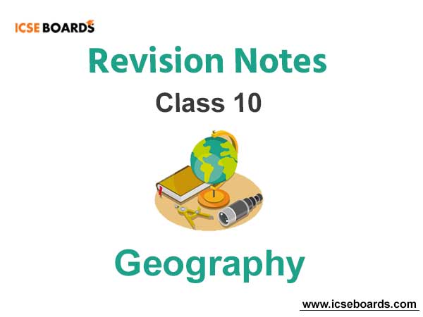 ICSE Class 10 Geography Chapter Notes