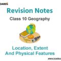 Location Extent and Physical Features ICSE Class 10 Geography Notes