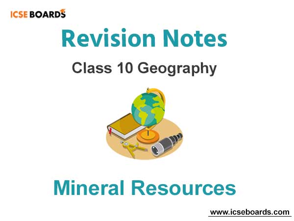 Mineral Resources ICSE Class 10 Geography Notes