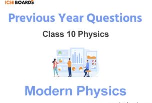 Previous Year Questions ICSE Class 10 Modern Physics