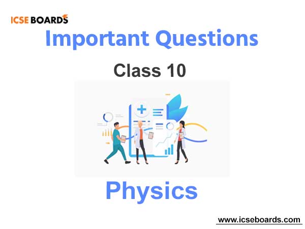Important Questions ICSE Class 10 Physics