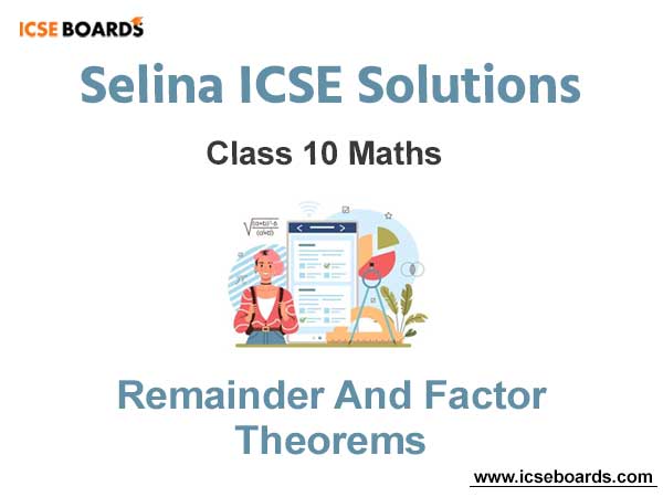 Selina ICSE Class 10 Maths Solutions Chapter 8 Remainder And Factor