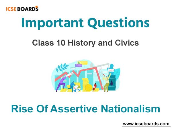 Rise of Assertive Nationalism ICSE Class 10 Questions