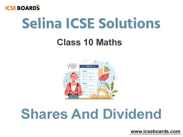 Selina ICSE Class 10 Maths Solutions Chapter 3 Shares And Dividend