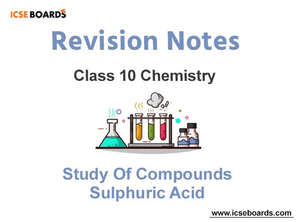 ICSE Class 10 Study of Compounds Sulphuric Acid Notes
