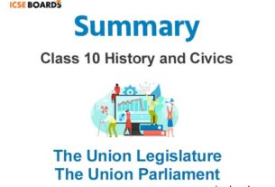 The Union Legislature The Union Parliament Class 10 ICSE notes
