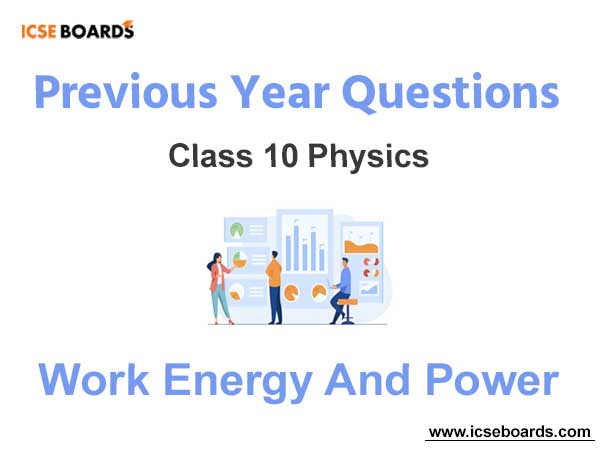 Previous Year Questions ICSE Class 10 Physics Work Energy And Power