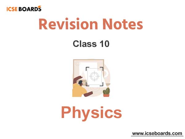 Notes ICSE Class 10 Physics