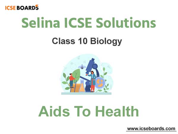 Selina ICSE Class 10 Biology Solutions Chapter 12 Aids To Health