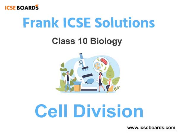 Frank ICSE Class 10 Biology Solutions Chapter 1 Cell Division