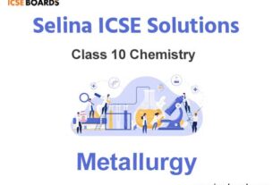 Selina ICSE Class 10 Chemistry Solutions Chapter 7 Metallurgy