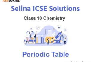 Selina ICSE Class 10 Chemistry Solutions Chapter 1 Periodic Table
